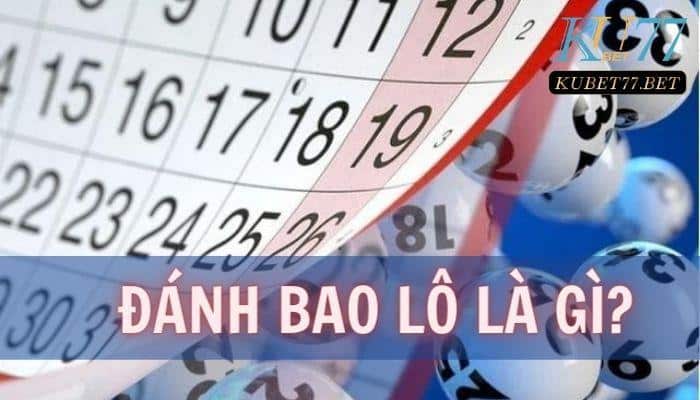 Đánh Bao lô là gì? Cách chơi lô 3 miền phổ biến nhất tại Kubet77